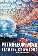 Petroleum Man: A Novel by Stanley Crawford