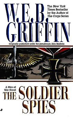 The Soldier Spies by W.E.B. Griffin