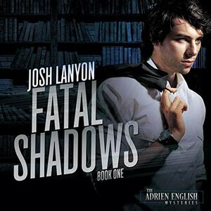 Fatal Shadows by Josh Lanyon