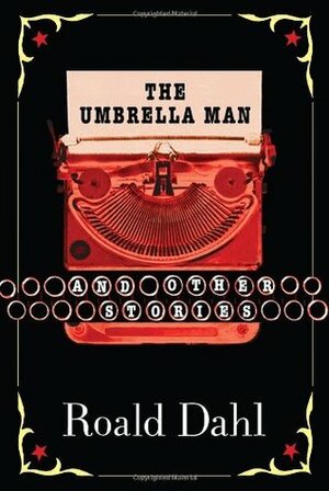 The Umbrella Man and Other Stories by Roald Dahl