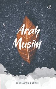 Arah Musim by Kurniawan Gunadi