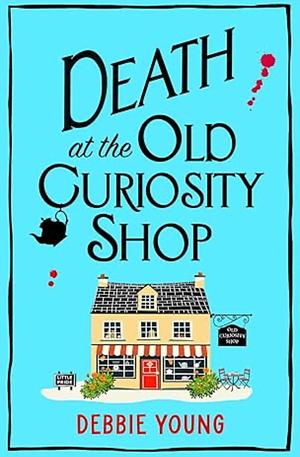 Death in the Old Curiosity Shop by Debbie Young