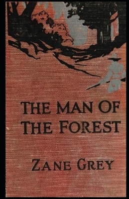 The Man of the Forest Illustrated by Zane Grey