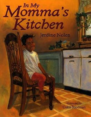In My Momma's Kitchen by Colin Bootman, Jerdine Nolen
