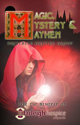 Magic, Mystery & Mayhem by James Batchelor, Sarah Jane Bird, Margo Morriss