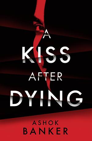 A Kiss After Dying by Ashok Banker