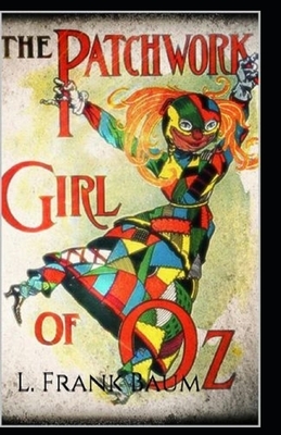 The Patchwork Girl of Oz Annotated by L. Frank Baum