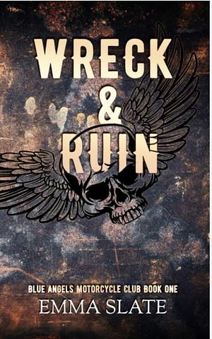 Wreck & Ruin by Emma Slate