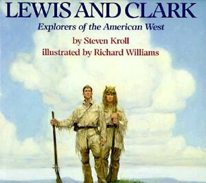Lewis and Clark: Explorers of the American West by Steven Kroll