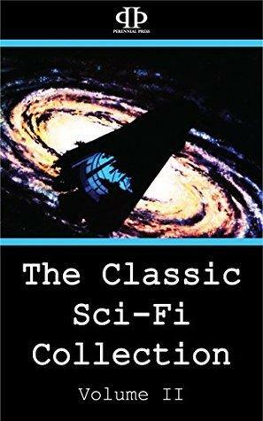 The Classic Sci-Fi Collection - Volume II by William Bade, Joe Gibson, Christopher Anvil, Keith Laumer, Jim Harmon, Ray Bradbury