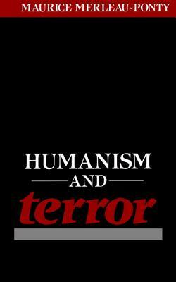 Humanism and Terror: An Essay on the Communist Problem by Maurice Merleau-Ponty