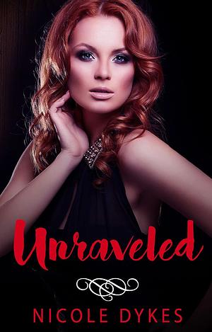 Unraveled by Nicole Dykes