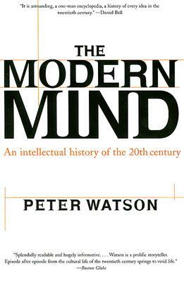 Modern Mind: An Intellectual History of the 20th Century by Peter Watson