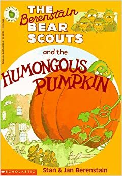 The Berenstain Bear Scouts and the Humongous Pumpkin by Jan Berenstain, Stan Berenstain