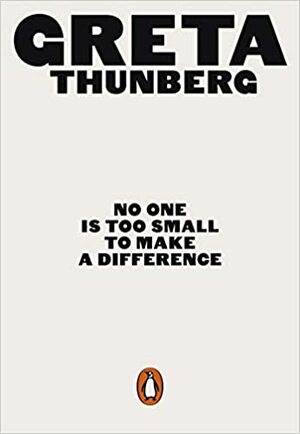 No One Is Too Small to Make a Difference by Greta Thunberg