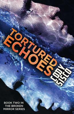 Tortured Echoes: Resonant Earth Volume 2 by Cody Sisco