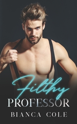 Filthy Professor by Bianca Cole