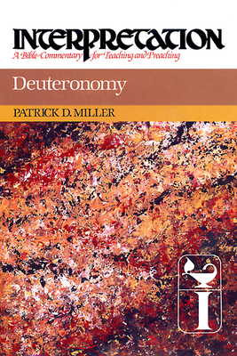 Deuteronomy: Interpretation: A Bible Commentary for Teaching and Preaching by Patrick D. Miller