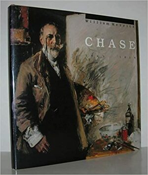 A leading spirit in American art: William Merritt Chase, 1849-1916 by Ronald G. Pisano