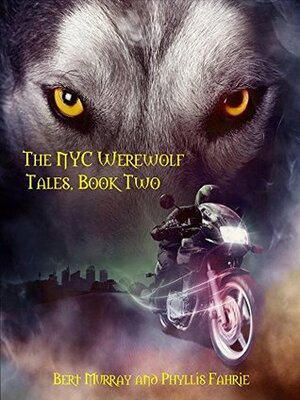 The NYC Werewolf Tales, Book Two by Bert Murray, Phyllis Fahrie