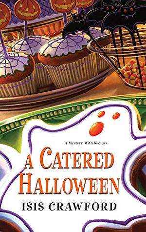 A Catered Halloween: A Mystery with Recipes by Isis Crawford