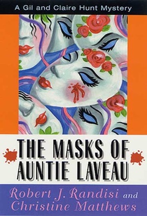 The Masks of Auntie Laveau: A Gil and Claire Hunt Mystery by Christine Matthews, Robert J. Randisi