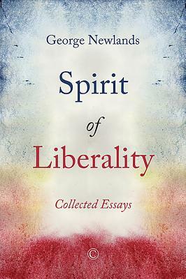 Spirit of Liberality: Collected Essays by George Newlands