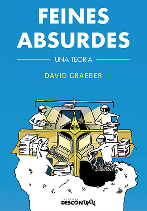 Feines absurdes. Una teoria by David Graeber