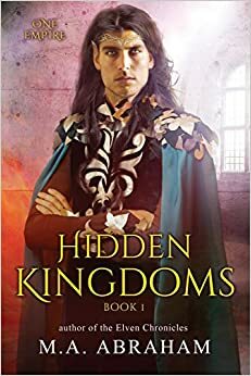 Hidden Kingdoms by M.A. Abraham