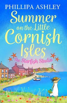 Summer on the Little Cornish Isles: The Starfish Studio by Phillipa Ashley