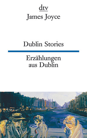 Dublin Stories / Erzählungen aus Dublin by James Joyce