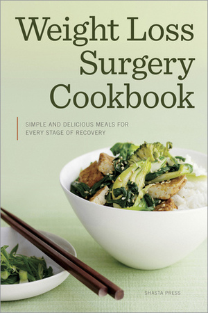 Weight Loss Surgery Cookbook: Simple and Delicious Meals for Every Stage of Recovery by Callisto Media