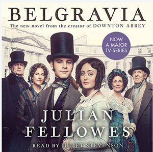 Belgravia by Julian Fellowes