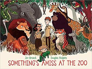 Something's Amiss at the Zoo by Jen Breach