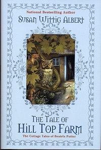 The Tale of Hill Top Farm: The Cottage Tales of Beatrix Potter by Susan Wittig Albert