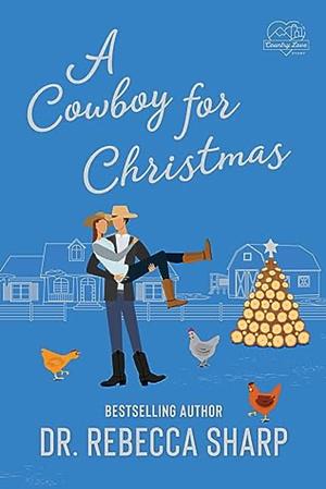 A Cowboy for Christmas by Dr. Rebecca Sharp