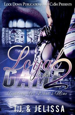 Loyal to the Game 2 by Tj, Jelissa
