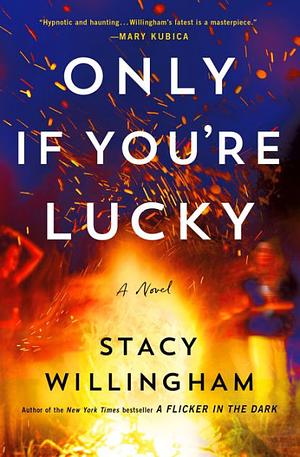 Only If You're Lucky: A Novel by Stacy Willingham
