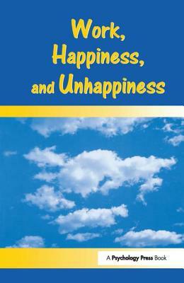Work, Happiness, and Unhappiness by Peter Warr