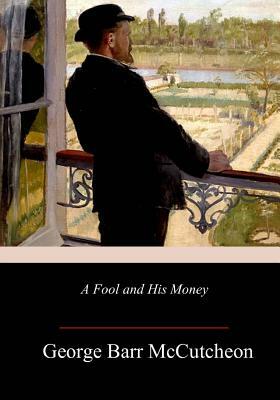 A Fool and His Money by George Barr McCutcheon