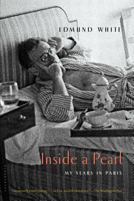Inside a Pearl: My Years in Paris by Edmund White