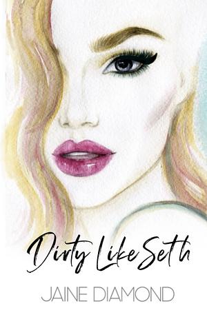 Dirty Like Seth by Jaine Diamond