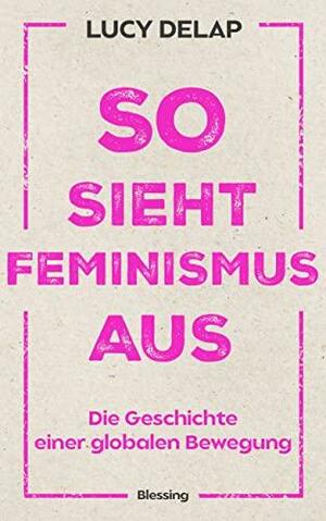 So sieht Feminismus aus by Lucy Delap