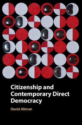 Citizenship and Contemporary Direct Democracy by David Altman