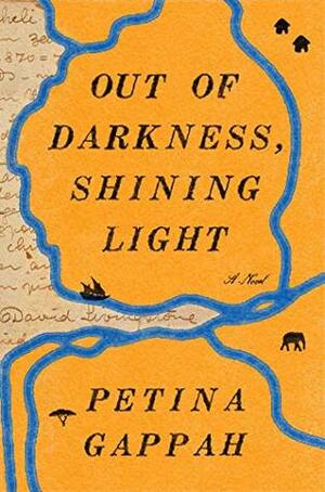 Out of Darkness, Shining Light by Petina Gappah
