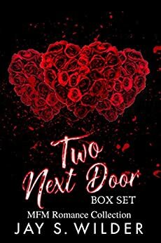 Two Next Door Box Set: A MFM Romance Collection by Jay S. Wilder
