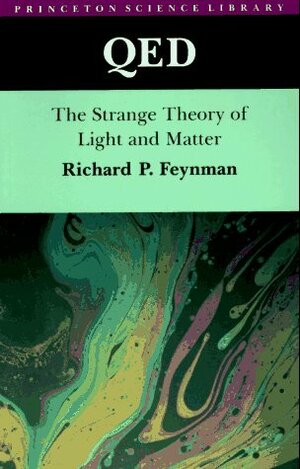 QED: The Strange Theory of Light and Matter by Richard P. Feynman