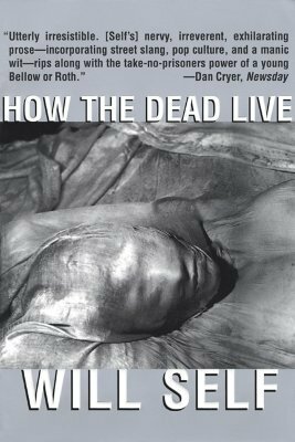 How the Dead Live by Will Self