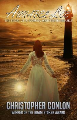 Annabel Lee: The Story of a Woman, Written by Herself by Christopher Conlon