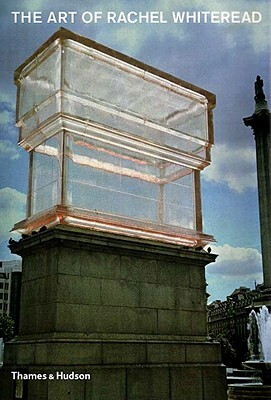 The Art of Rachel Whiteread by Chris Townsend